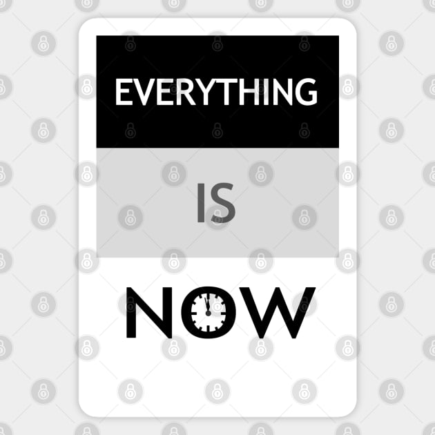 Everything Is Now Magnet by Living Emblem